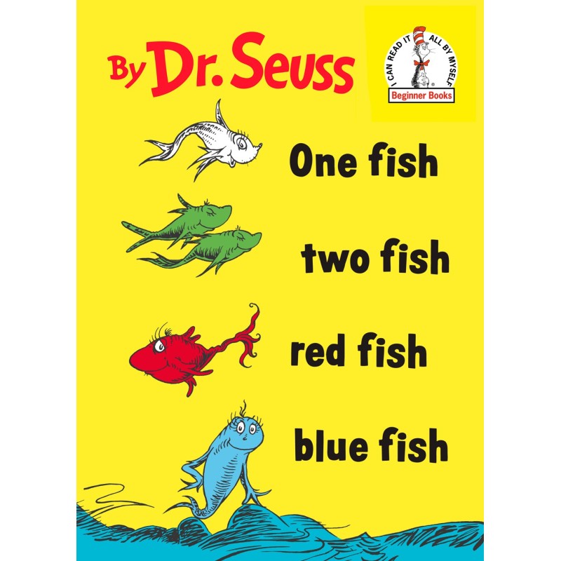 One Fish Two Fish Red Fish Blue Fish One Fish Two Fish Red Fish Blue Fish