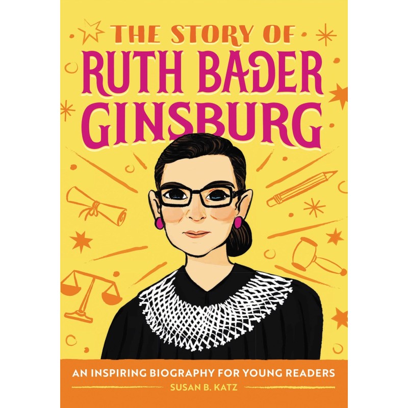 The Story of Ruth Bader Ginsburg: A Biography Book for New Readers The Story of Ruth Bader Ginsburg: A Biography Book for New Readers
