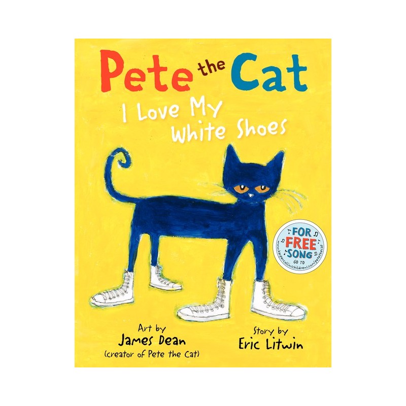 Pete the Cat: I Love My White Shoes Pete the Cat: I Love My White Shoes