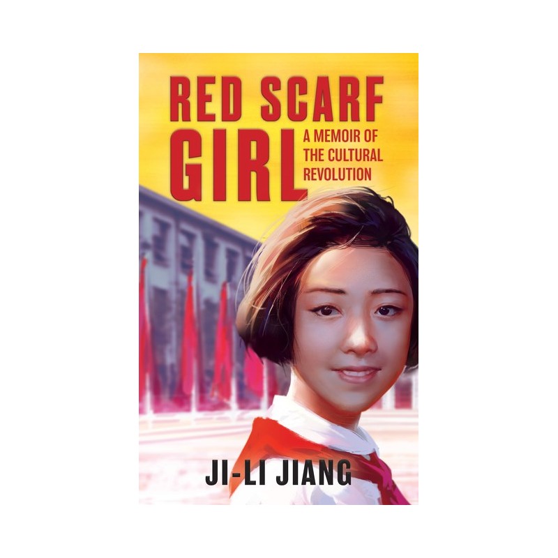 Red Scarf Girl: A Memoir of the Cultural Revolution