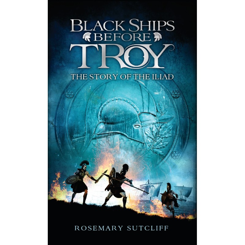 Black Ships Before Troy: The Story of the Iliad