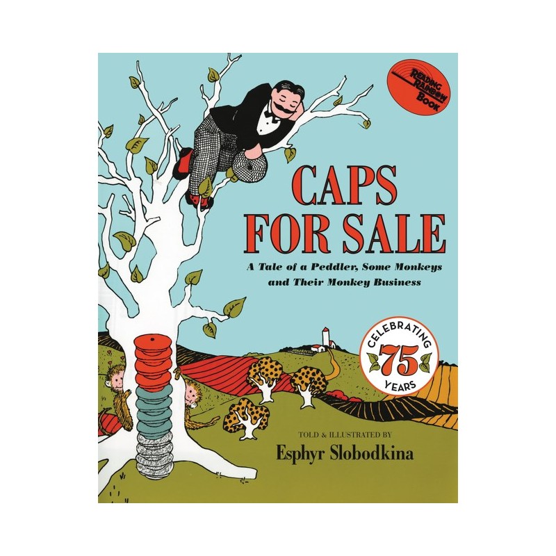 Caps for Sale: A Tale of a Peddler, Some Monkeys, and Their Monkey Business Caps for Sale: A Tale of a Peddler, Some Monkeys, and Their Monkey Business