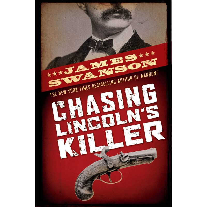 Chasing Lincoln's Killer: The Search for John Wilkes Booth