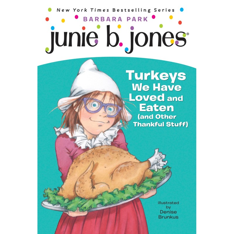 Junie B. Jones ♯28: Turkeys We Have Loved and Eaten (and Other Thankful Stuff)