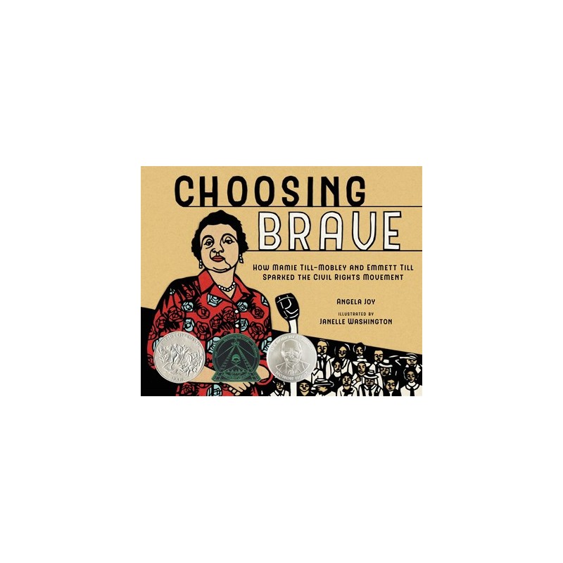 Choosing Brave: How Mamie Till-Mobley and Emmett Till Sparked the Civil Rights Movement Choosing Brave: How Mamie Till-Mobley and Emmett Till Sparked the Civil Rights Movement