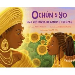 Ochun y yo: Una Historia de Amor Y Trenzas (Ochun and Me: A History of Love and Braids)