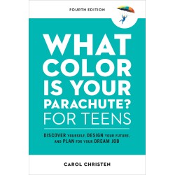 What Color Is Your Parachute? for Teens, Fourth Edition