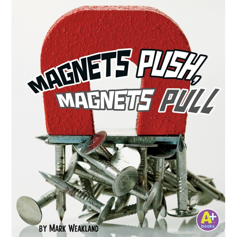 Magnets Push, Magnets Pull Magnets Push, Magnets Pull